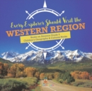 Every Explorer Should Visit the Western Region Books on America Grade 5 Children's Geography & Cultures Books - Book