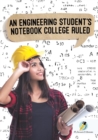 An Engineering Student's Notebook College Ruled - Book