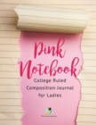 Pink Notebook College Ruled Composition Journal for Ladies - Book