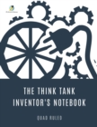 The Think Tank Inventor's Notebook Quad Ruled - Book