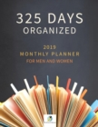 325 Days Organized 2019 Monthly Planner for Men and Women - Book