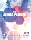 The Agenda Planner : 2021 Monthly Planner for Business Professionals - Book