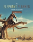 The Elephant Planner for Nature Lovers : 2022 Weekly Planner - Book