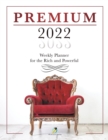 Premium 2022 Weekly Planner for the Rich and Powerful - Book