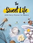 The Sweet Life : 2023 Daily Planner for Bakers - Book