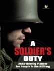 A Soldier's Duty : 2023 Weekly Planner for People in the Military - Book