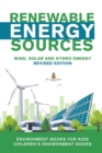 Renewable Energy Sources - Wind, Solar and Hydro Energy Revised Edition : Environment Books for Kids Children's Environment Books - Book