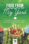 Food from My Yard : Organic Gardening Guide for Green Thumb Beginners - Book
