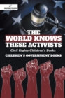 The World Knows These Activists : Civil Rights Children's Books Children's Government Books - Book