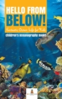 Hello from Below! : Fantastic Ocean Life for Kids Children's Oceanography Books - Book