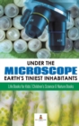 Under the Microscope : Earth's Tiniest Inhabitants: Life Books for Kids Children's Science & Nature Books - Book