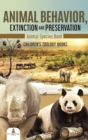 Animal Behavior, Extinction and Preservation : Animal Species Book Children's Zoology Books - Book