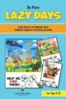 No More Lazy Days : Kids Book of Mazes and Hidden Object Activity Bundle for Age 8-10 - Book