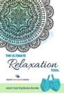 The Ultimate Relaxation Tool : Adult Coloring Books Bundle - Book