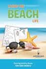 Living the Beach Life : Coloring Activity Books for Kids Bundle - Book