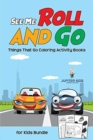 See Me Roll and Go : Things That Go Coloring Activity Books for Kids Bundle - Book
