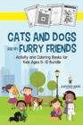 Cats and Dogs are My Furry Friends : Activity and Coloring Books for Kids Ages 6-10 Bundle - Book
