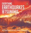 Everything Earthquakes and Tsunamis Natural Disaster Books for Kids Grade 5 Children's Earth Sciences Books - Book