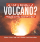 What's Inside a Volcano? Where Is the Ring of Fire? Children's Science Books Grade 5 Children's Earth Sciences Books - Book