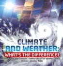 Climate and Weather : What's the Difference? Instruments and Forecasts Children's Books on Weather Grade 5 Children's Weather Books - Book