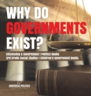 Why Do Governments Exist? Citizenship & Government Politics Books 3rd Grade Social Studies Children's Government Books - Book
