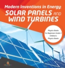 Modern Inventions in Energy : Solar Panels and Wind Turbines Physics Books for Beginners Grade 3 Children's Physics Books - Book