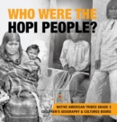 Who Were the Hopi People? Native American Tribes Grade 3 Children's Geography & Cultures Books - Book