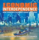 Economic Interdependence : How Countries Exchange Goods to Survive Things Explained Book Grade 3 Economics - Book