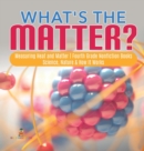 What's the Matter? Measuring Heat and Matter Fourth Grade Nonfiction Books Science, Nature & How It Works - Book