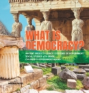 What is Democracy? Ancient Greece's Legacy Systems of Government Social Studies 5th Grade Children's Government Books - Book