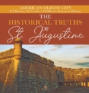 The Historical Truths of St. Augustine America's Oldest City US History 3rd Grade Children's American History - Book