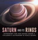 Saturn and Its Rings Astronomy for Kids Books Grade 4 Children's Astronomy & Space Books - Book