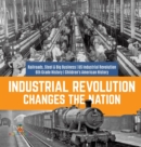 Industrial Revolution Changes the Nation Railroads, Steel & Big Business US Industrial Revolution 6th Grade History Children's American History - Book