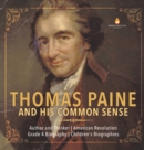 Thomas Paine and His Common Sense Author and Thinker American Revolution Grade 4 Biography Children's Biographies - Book
