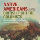 Native Americans and the British Fight the Colonists The Frontier Battles of Kaskaskia, Cahokia and Vincennes Fourth Grade History Children's American Revolution History - Book