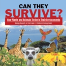 Can They Survive? : How Plants and Animals Thrive In Their Environments Biology Diversity of Life Grade 4 Children's Biology Books - Book