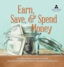 Earn, Save, & Spend Money Earn Money Books Economics for Kids 3rd Grade Social Studies Children's Money & Saving Reference - Book