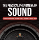 The Physical Phenomena of Sound Introduction to Sound as Energy Grade 4 Children's Physics Books - Book