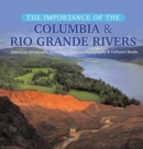 The Importance of the Columbia & Rio Grande Rivers American Geography Grade 5 Children's Geography & Cultures Books - Book