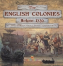 The English Colonies Before 1750 13 Colonies for Kids Grade 4 Children's Exploration Books - Book