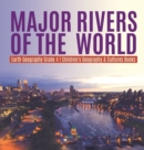 Major Rivers of the World Earth Geography Grade 4 Children's Geography & Cultures Books - Book