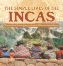 The Simple Lives of the Incas Precolumbian History of America Grade 4 Children's Ancient History - Book