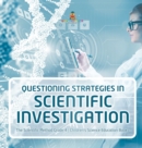 Questioning Strategies in Scientific Investigation The Scientific Method Grade 4 Children's Science Education Books - Book