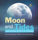 Moon and Tides : Gravitational Effects of the Moon Astronomy Guide Grade 3 Children's Astronomy & Space Books - Book