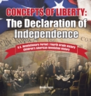 Concepts of Liberty : The Declaration of Independence U.S. Revolutionary Period Fourth Grade History Children's American Revolution History - Book