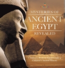 Mysteries of Ancient Egypt Revealed Children's Book on Egypt Grade 4 Children's Ancient History - Book