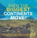 Even the Biggest Continents Move! Plate Tectonics Book Grade 5 Children's Earth Sciences Books - Book