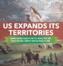 US Expands Its Territories Manifest Destiny & Santa Fe Trail U.S. History 1820-1850 History 5th Grade Children's American History of 1800s - Book