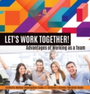 Let's Work Together! Advantages of Working as a Team Scientific Method Investigation Grade 3 Children's Science Education Books - Book