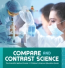 Compare and Contrast Science The Scientific Method Grade 3 Children's Science Education Books - Book